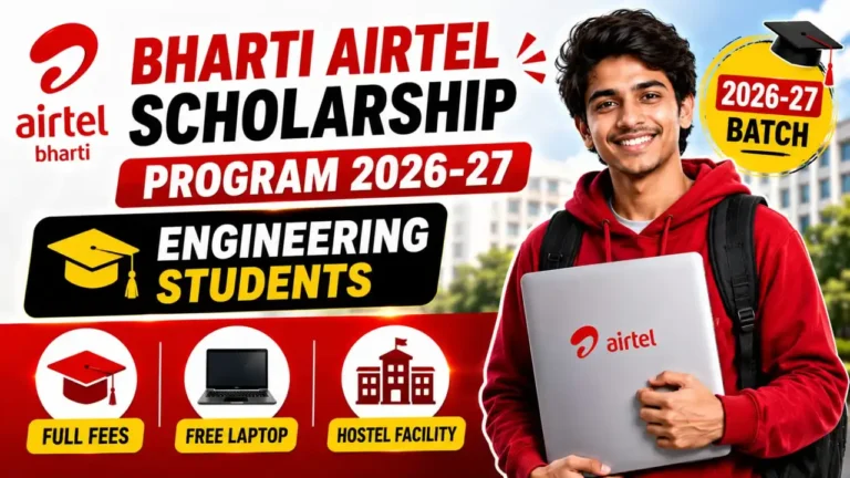 Bharti Airtel Scholarship Program 2026-27: इंजीनियरिंग छात्रों को मिलेगी पूरी फीस, फ्री लैपटॉप और हॉस्टल सुविधा Bharti Airtel Scholarship Program 2026-27